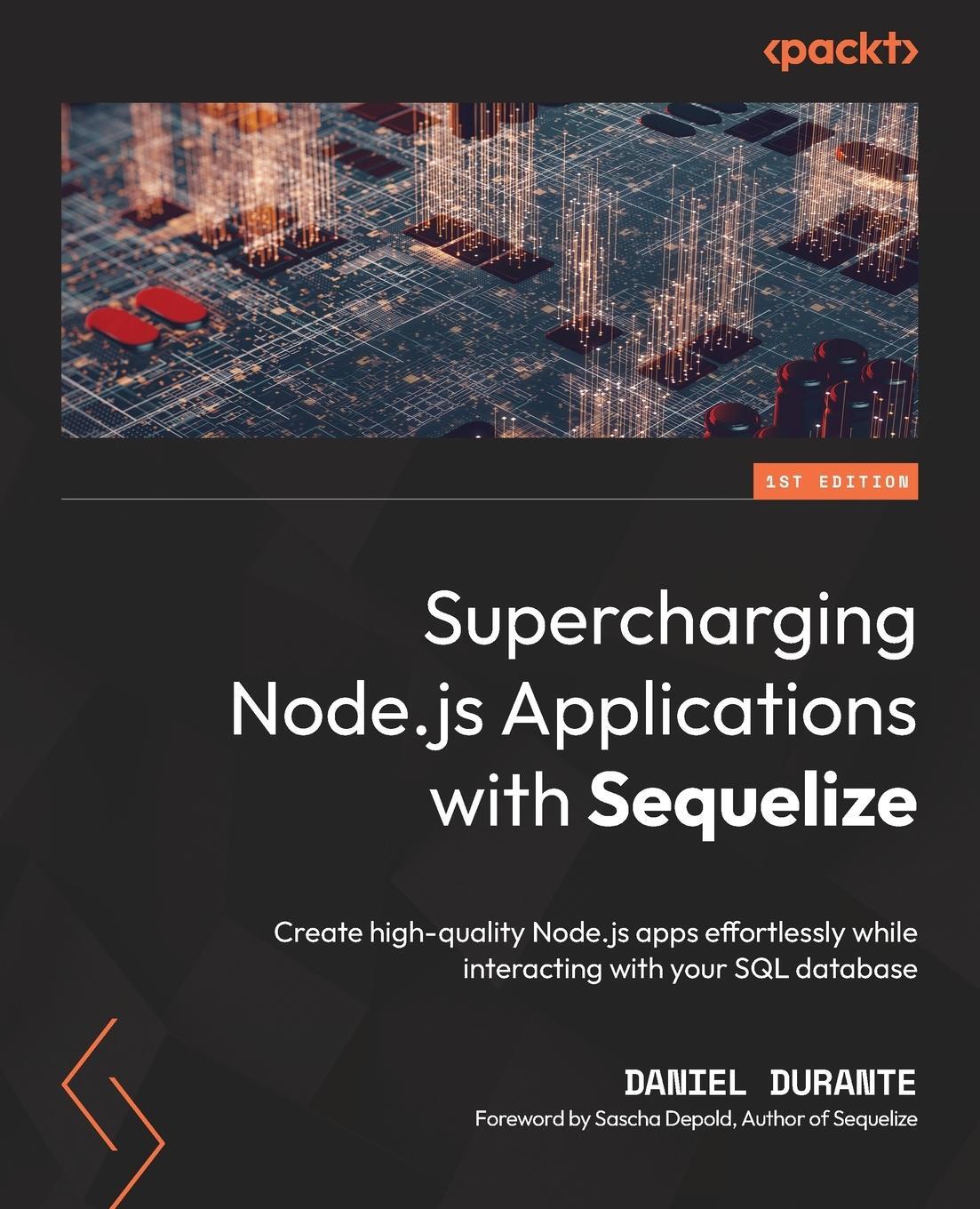 Cover: 9781801811552 | Supercharging Node.js Applications with Sequelize | Daniel Durante