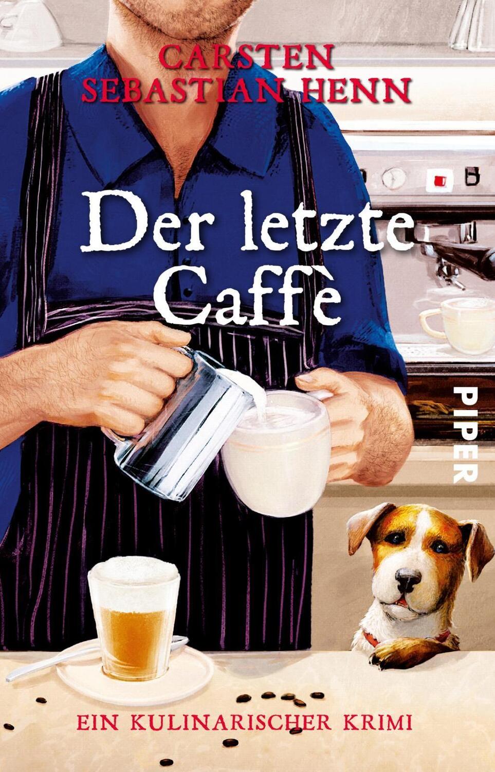 Cover: 9783492314817 | Der letzte Caffè | Ein kulinarischer Krimi | Carsten Sebastian Henn