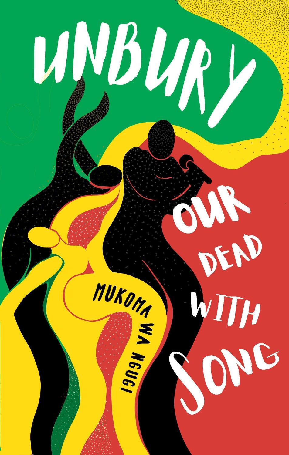 Cover: 9781911115984 | Unbury Our Dead with Song | Mukoma Wa Ngugi | Taschenbuch | Englisch