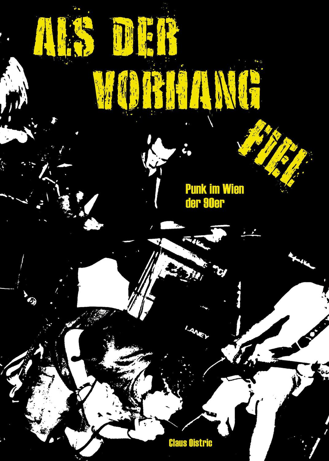 Cover: 9783903460188 | ALS DER VORHANG FIEL | Punk im Wien der 90er | Claus Oistric | Buch
