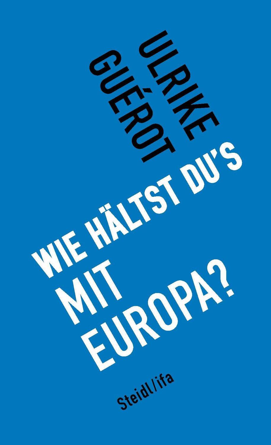Cover: 9783958296442 | Wie hältst du's mit Europa? | Ulrike Guérot | Buch | Deutsch | 2019