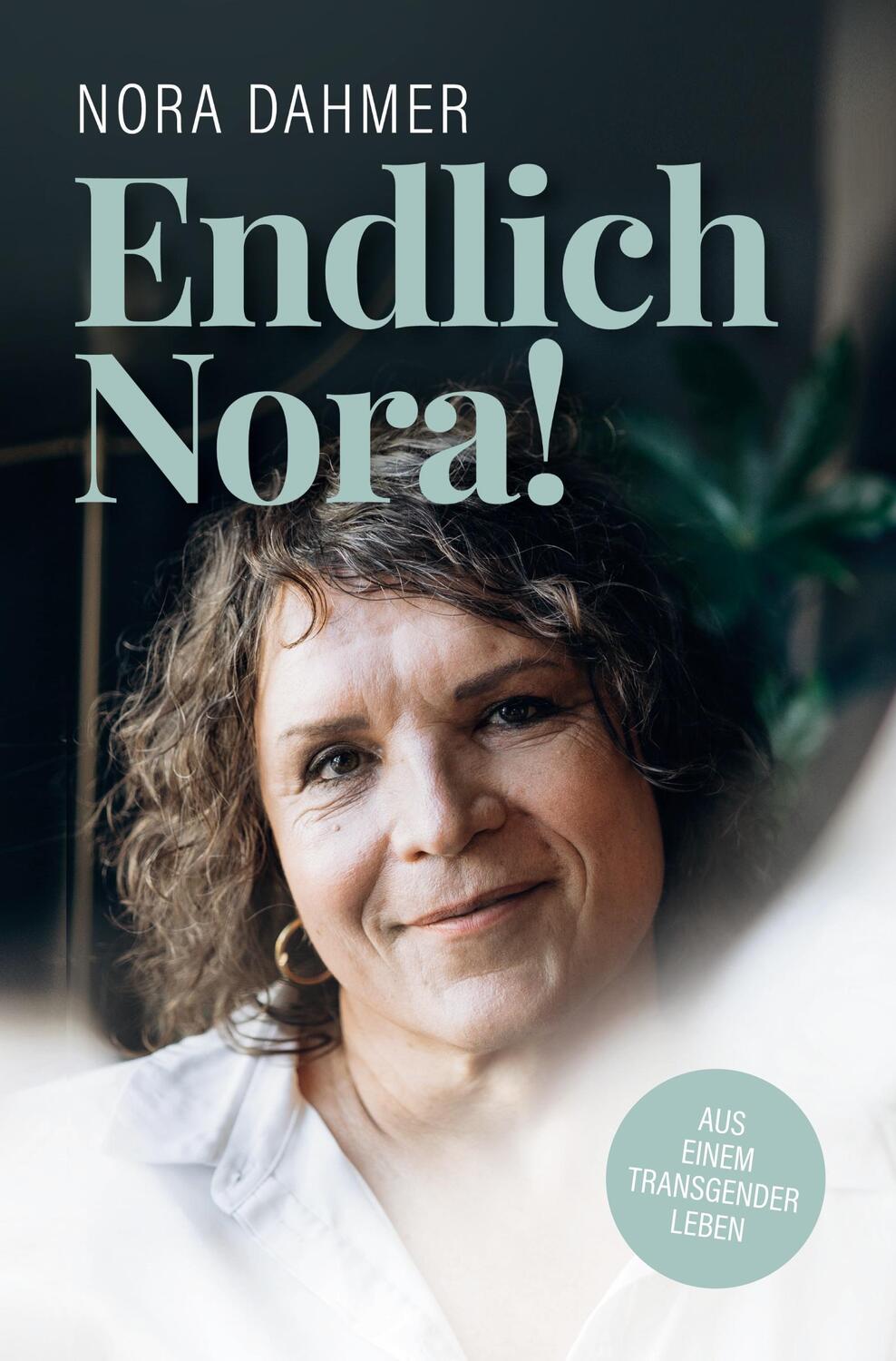 Cover: 9783754649275 | Endlich Nora! | Aus einem Transgender Leben | Nora Dahmer | Buch