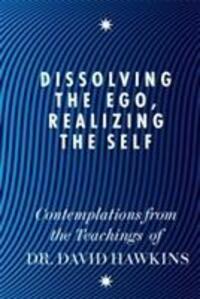 Cover: 9781848504202 | Dissolving the Ego, Realizing the Self | David R. Hawkins | Buch