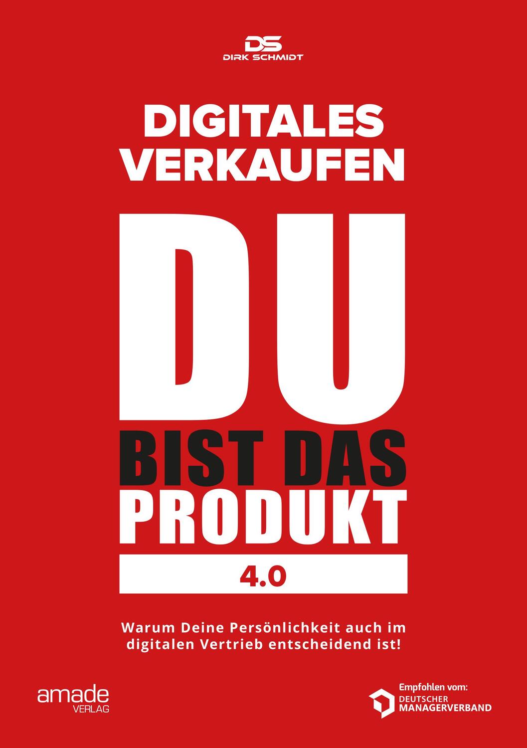 Cover: 9783982255378 | DU bist das Produkt 4.0 | Digitales Verkaufen | Dirk Schmidt | Buch