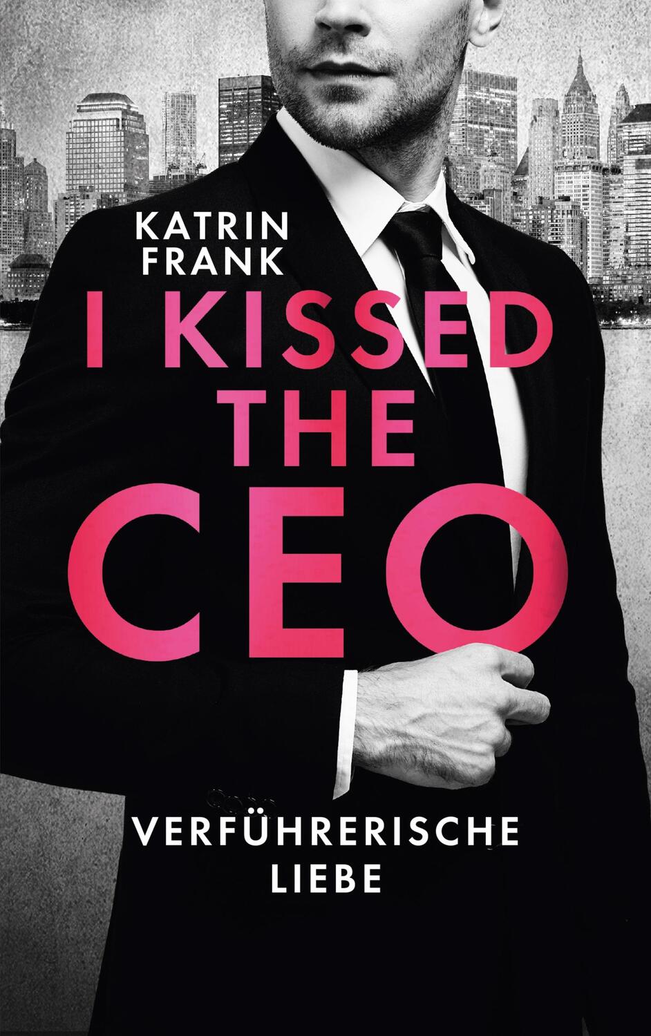 Cover: 9783755717270 | I kissed the CEO | Katrin Frank | Taschenbuch | Paperback | Deutsch