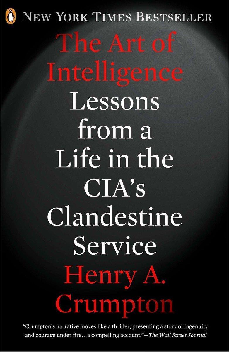 Cover: 9780143123378 | The Art of Intelligence: Lessons from a Life in the Cia's...