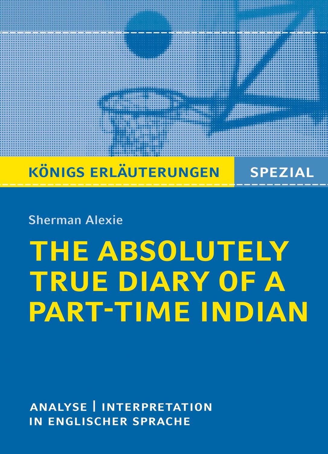 Cover: 9783804431256 | The Absolutely True Diary of a Part-Time Indian. Königs Erläuterungen