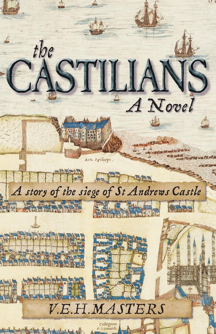 Cover: 9781838251505 | The Castilians | A story of the siege of St Andrews Castle | Masters