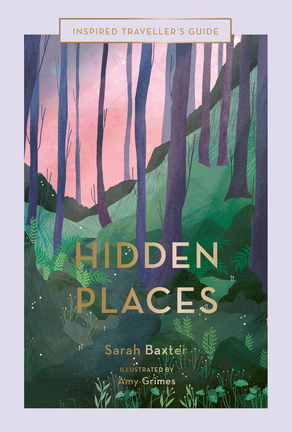 Cover: 9781781319208 | Hidden Places | An Inspired Traveller's Guide | Sarah Baxter | Buch