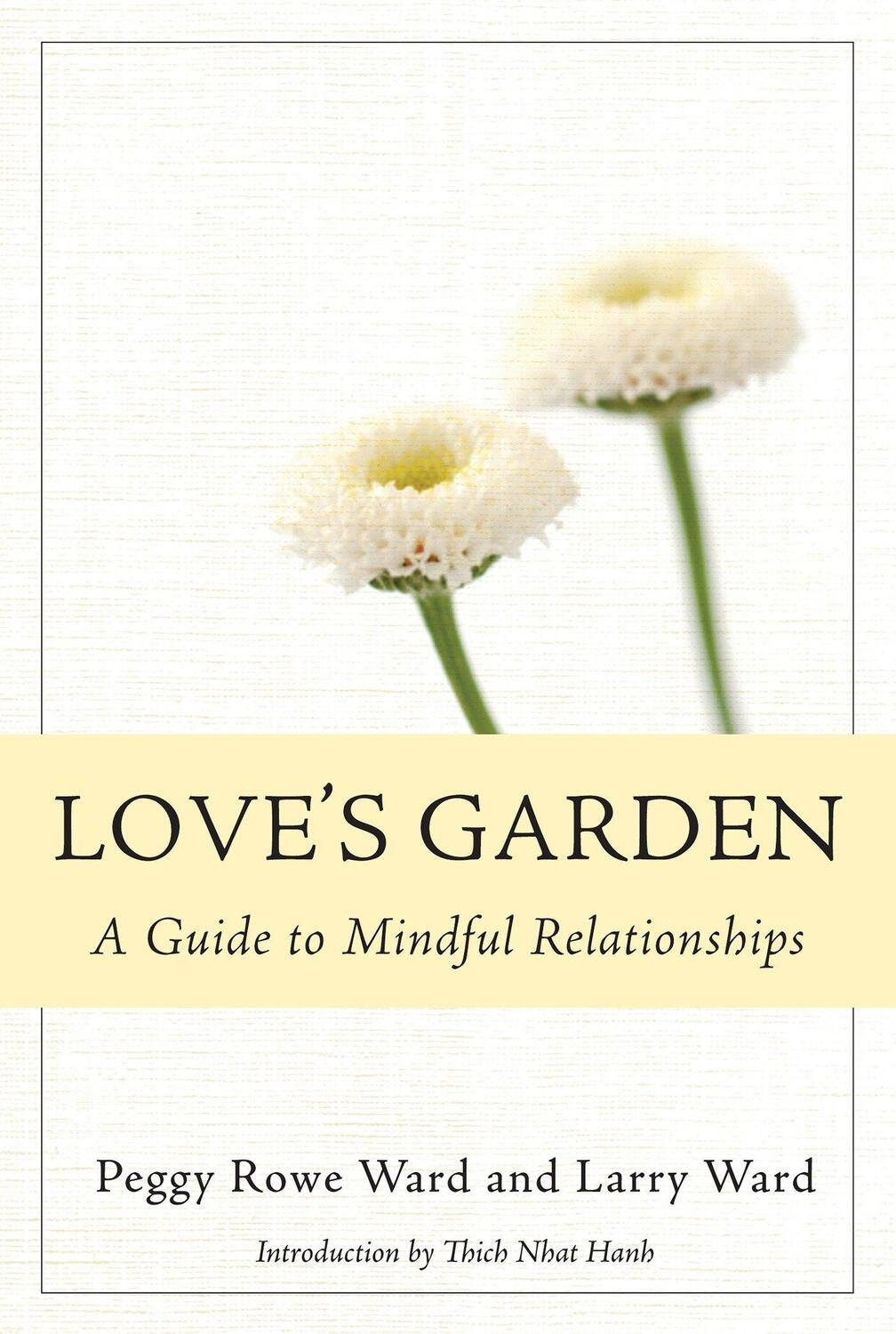 Cover: 9781888375732 | Love's Garden: A Guide to Mindful Relationships | Rowe-Ward (u. a.)
