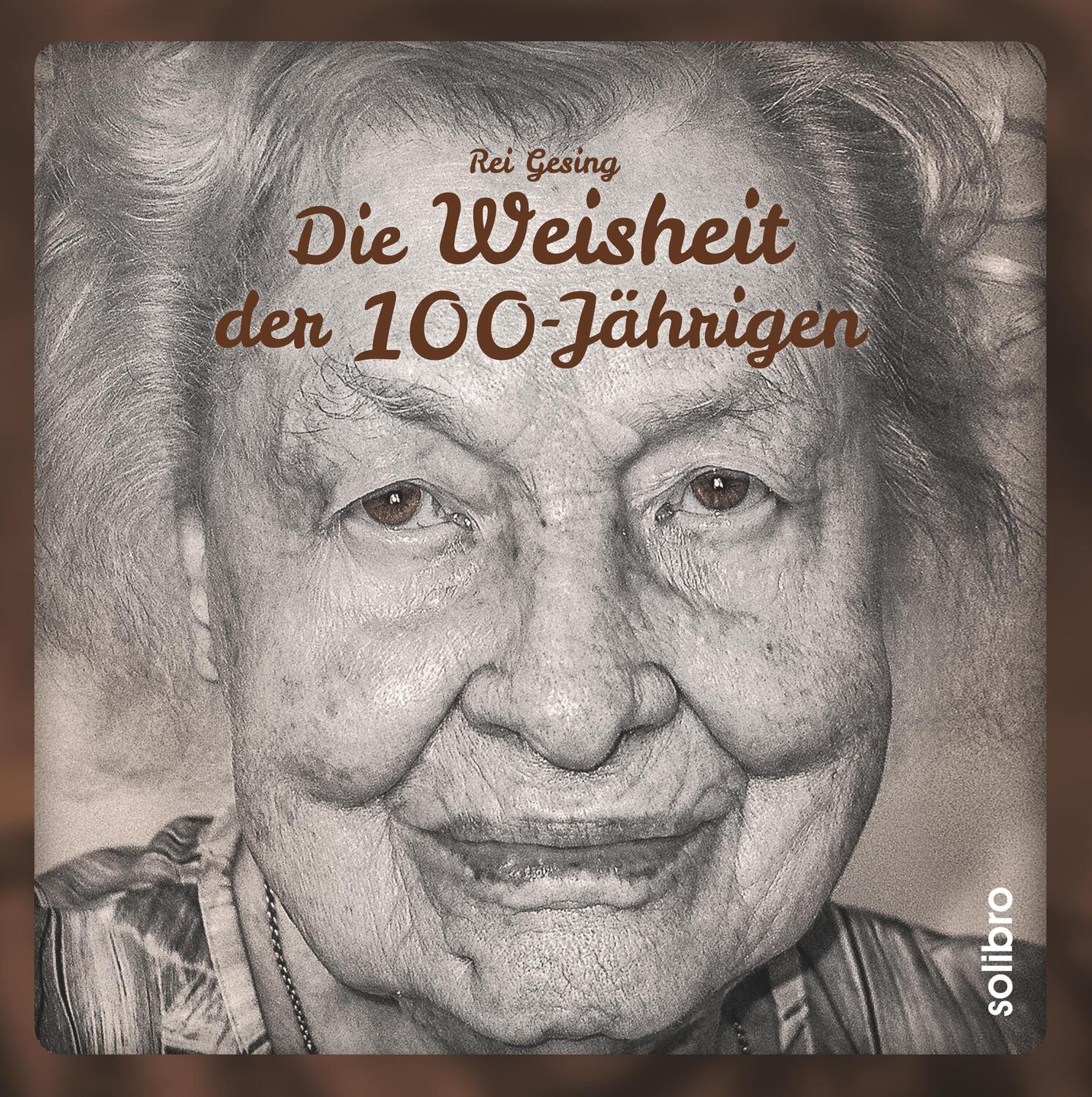 Cover: 9783960790617 | Die Weisheit der 100-Jährigen | Rei Gesing | Buch | 160 S. | Deutsch
