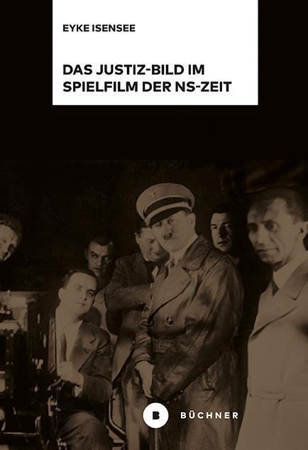 Cover: 9783963171352 | Das Justiz-Bild im Spielfilm der NS-Zeit | Eyke Isensee | Buch | 2018