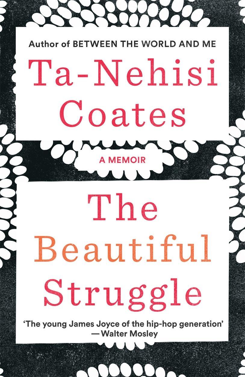 Cover: 9781784785345 | The Beautiful Struggle | A Memoir | Ta-Nehisi Coates | Taschenbuch