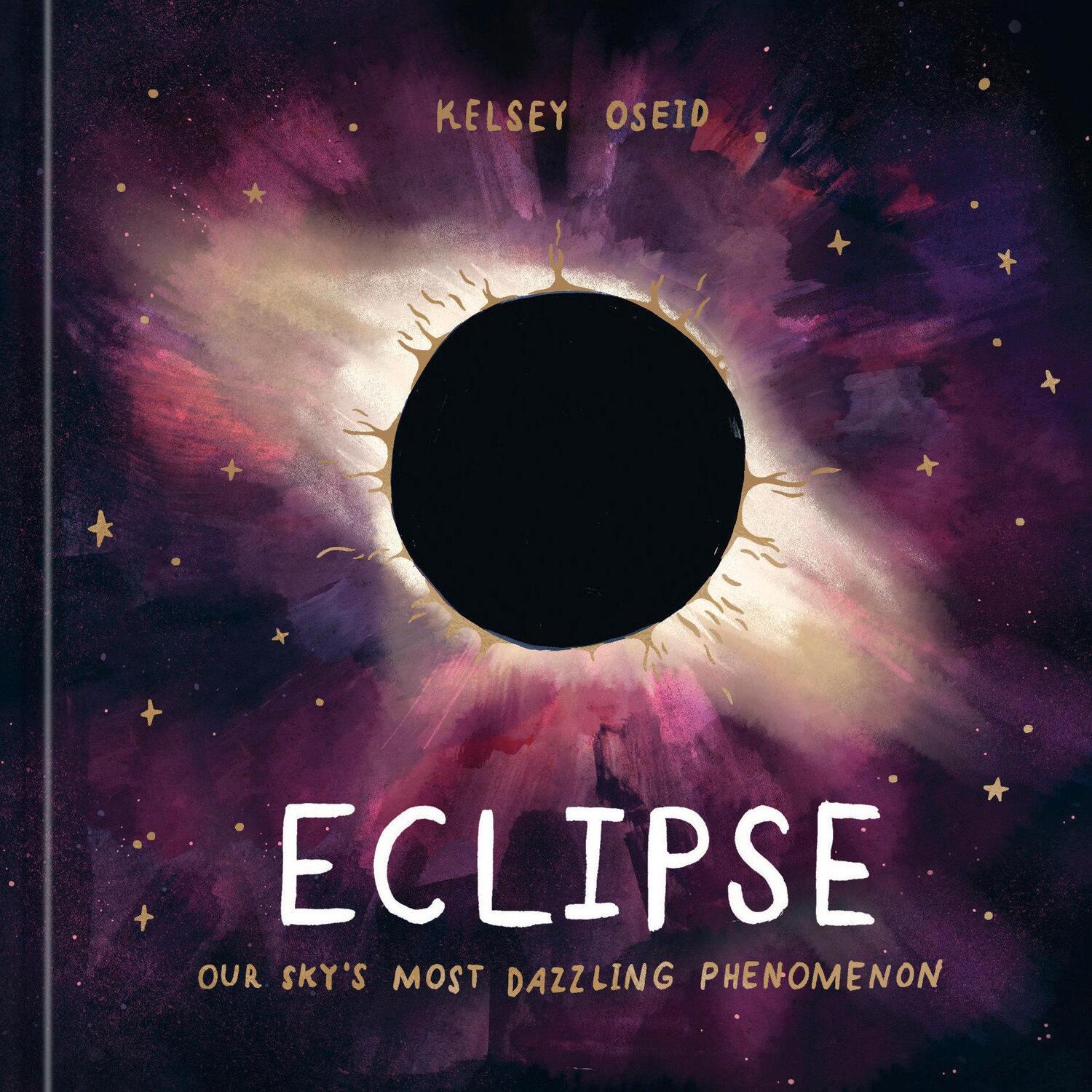 Cover: 9781984859464 | Eclipse | Our Sky's Most Dazzling Phenomenon | Kelsey Oseid | Buch