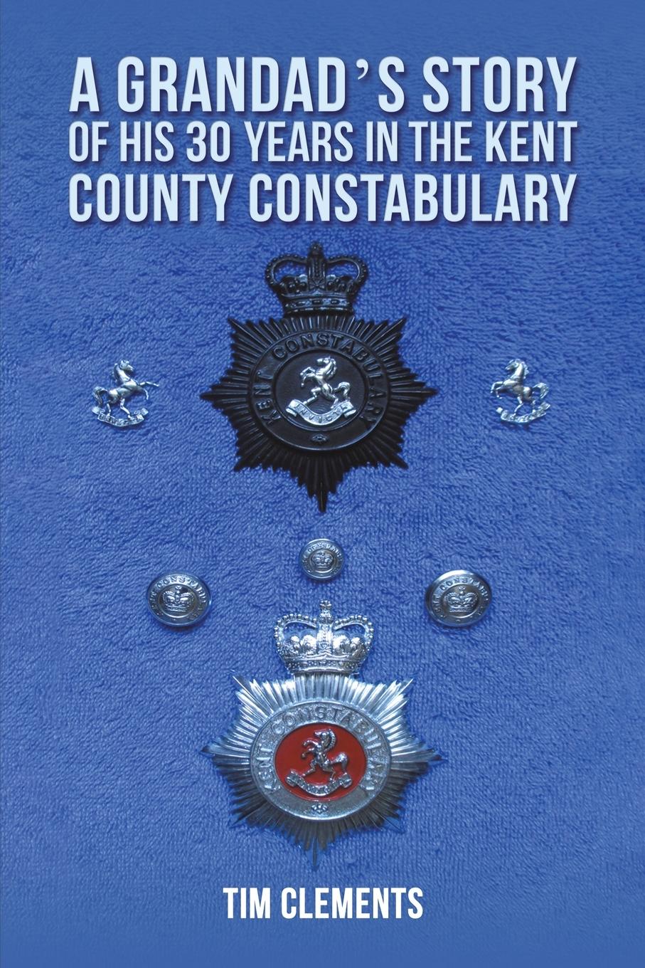 Cover: 9781398493315 | A Grandad's Story of His 30 years in the Kent County Constabulary