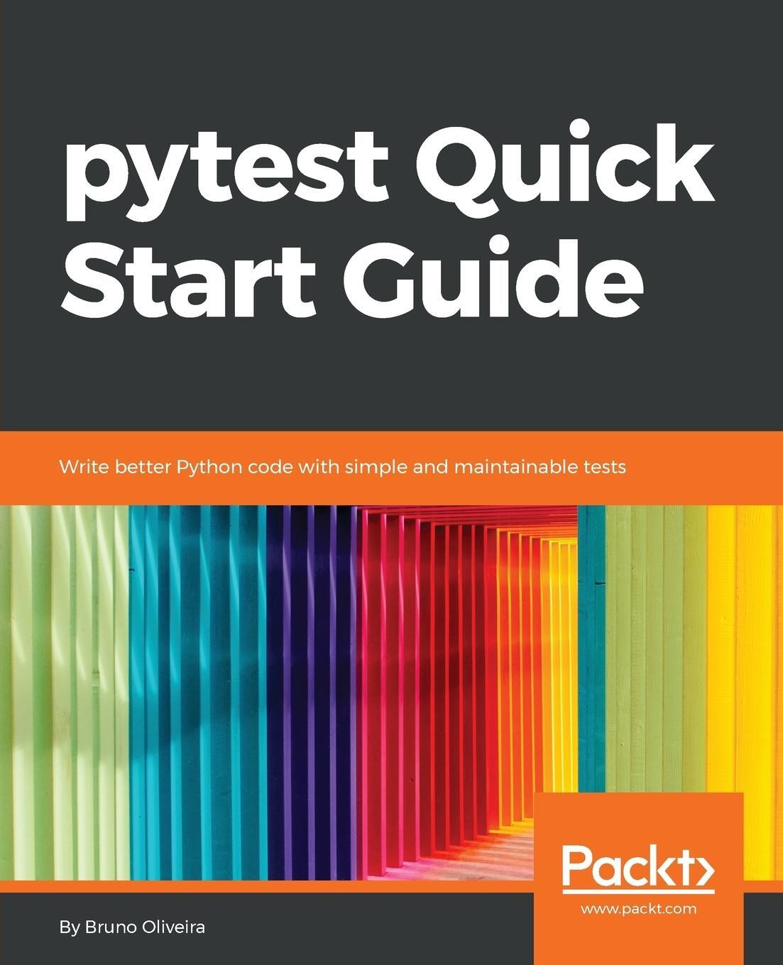Cover: 9781789347562 | pytest Quick Start Guide | Bruno Oliviera | Taschenbuch | Paperback