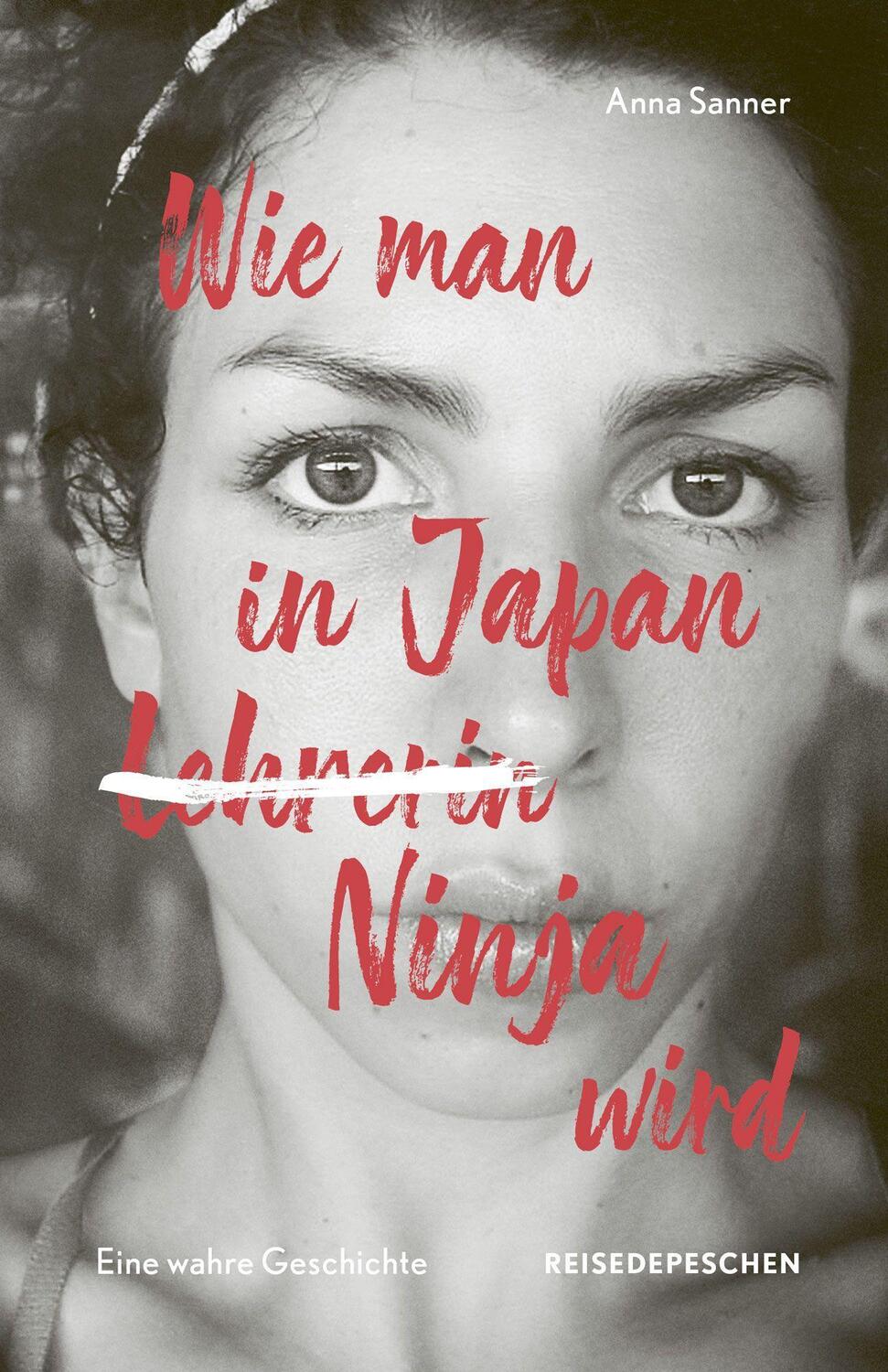Cover: 9783963480232 | Wie man in Japan Ninja wird | Eine wahre Geschichte | Anna Sanner