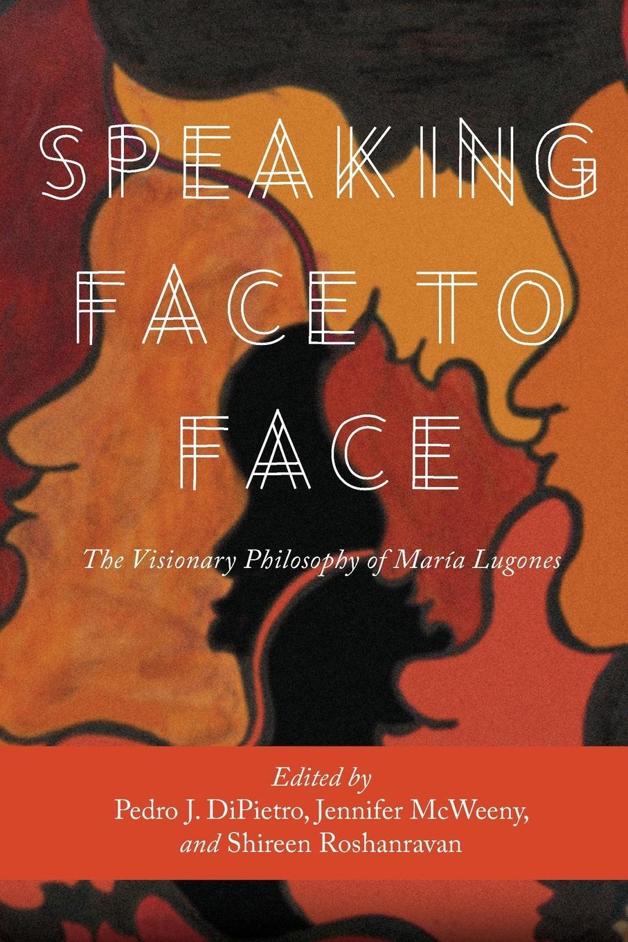 Cover: 9781438474526 | Speaking Face to Face | The Visionary Philosophy of María Lugones