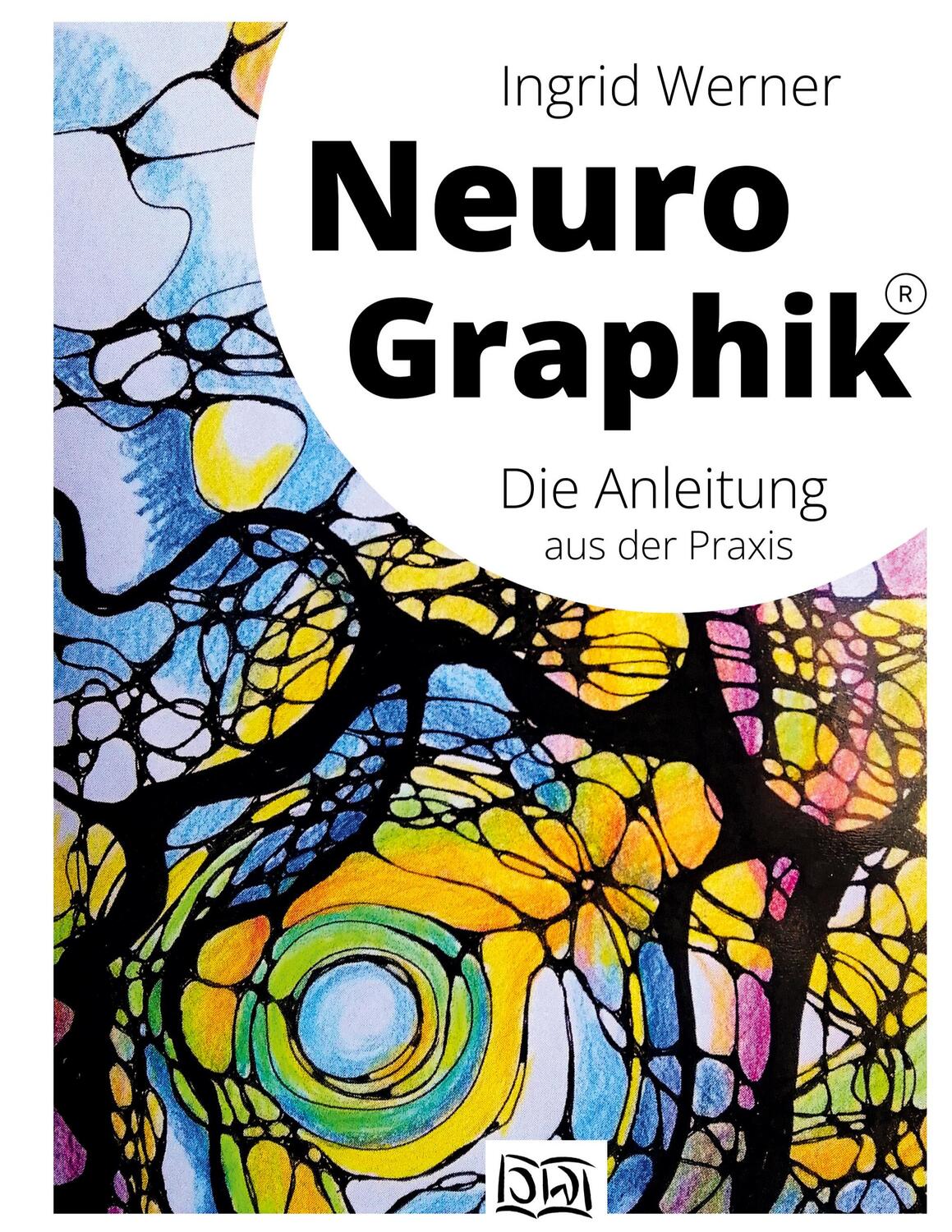 Cover: 9783759706737 | NeuroGraphik | Die Anleitung aus der Praxis | Ingrid Werner | Buch