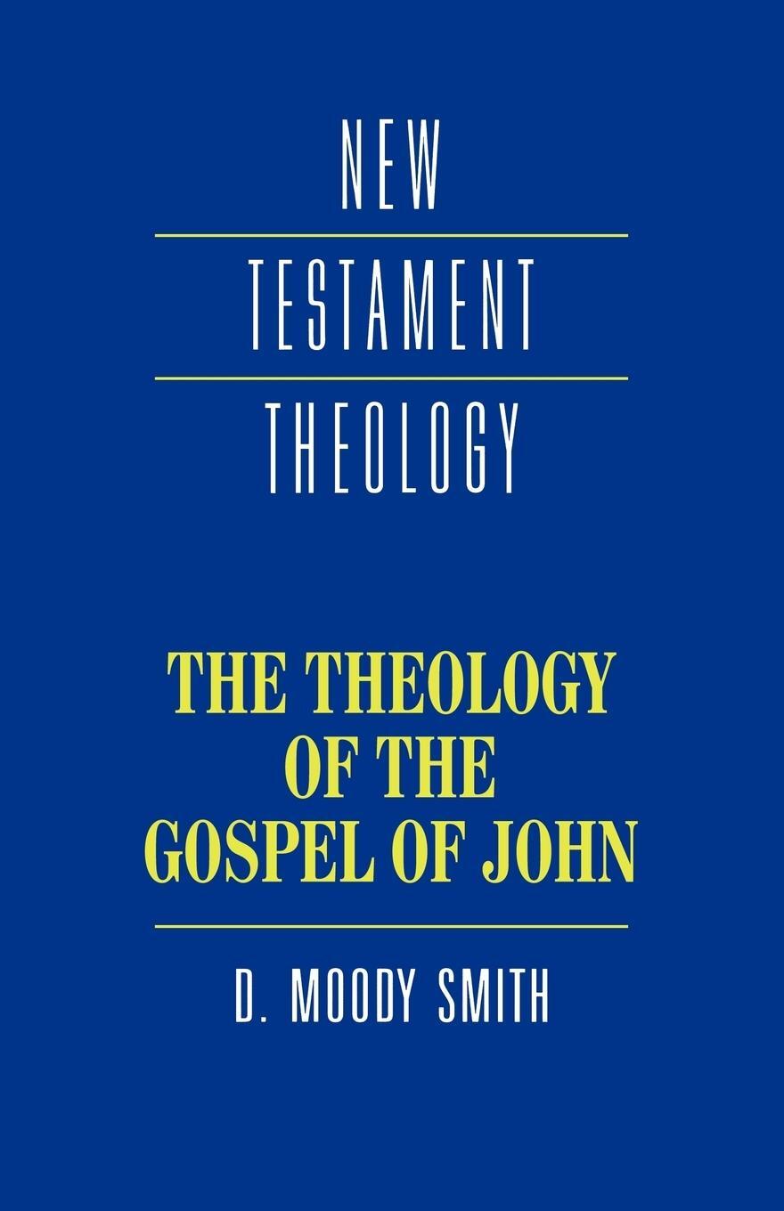 Cover: 9780521357760 | The Theology of the Gospel of John | D. Moody Smith (u. a.) | Buch