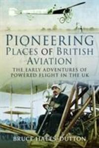 Cover: 9781526750150 | Pioneering Places of British Aviation | Bruce Hales-Dutton | Buch