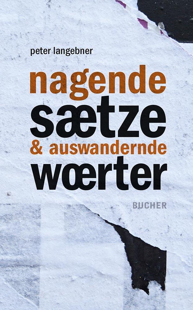 Cover: 9783990186992 | nagende sätze &amp; auswandernde wörter | Lyrik | Peter Langebner | Buch