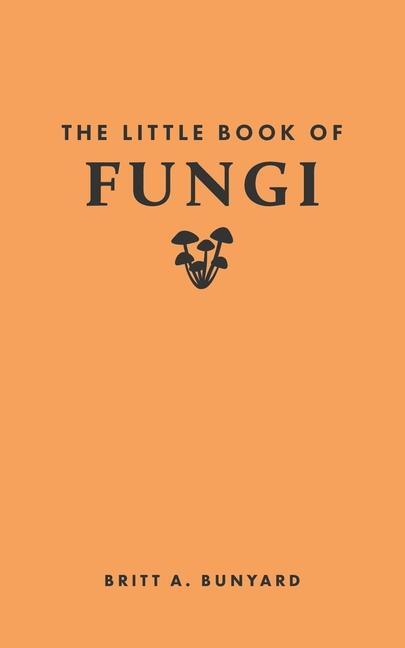 Cover: 9780691259888 | The Little Book of Fungi | Britt A. Bunyard | Buch | Englisch | 2024