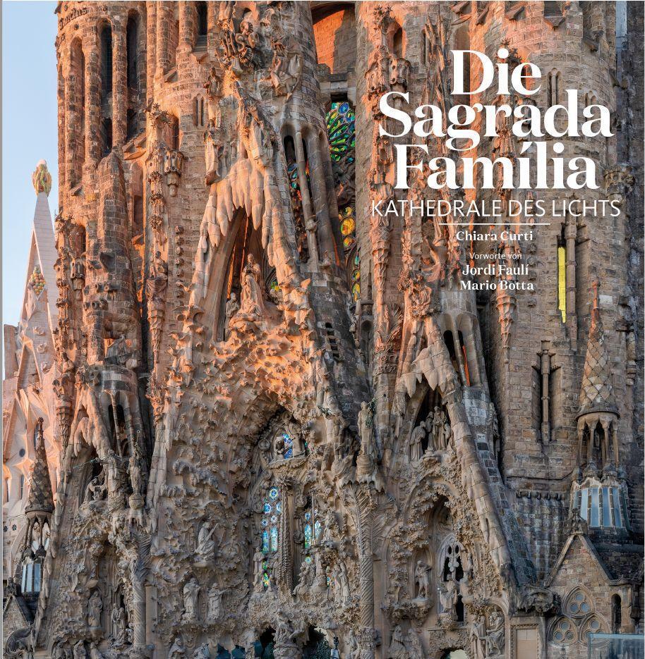 Cover: 9788410127340 | Die Sagrada Família | Kathedrale des Lichts | Chiara Curti (u. a.)