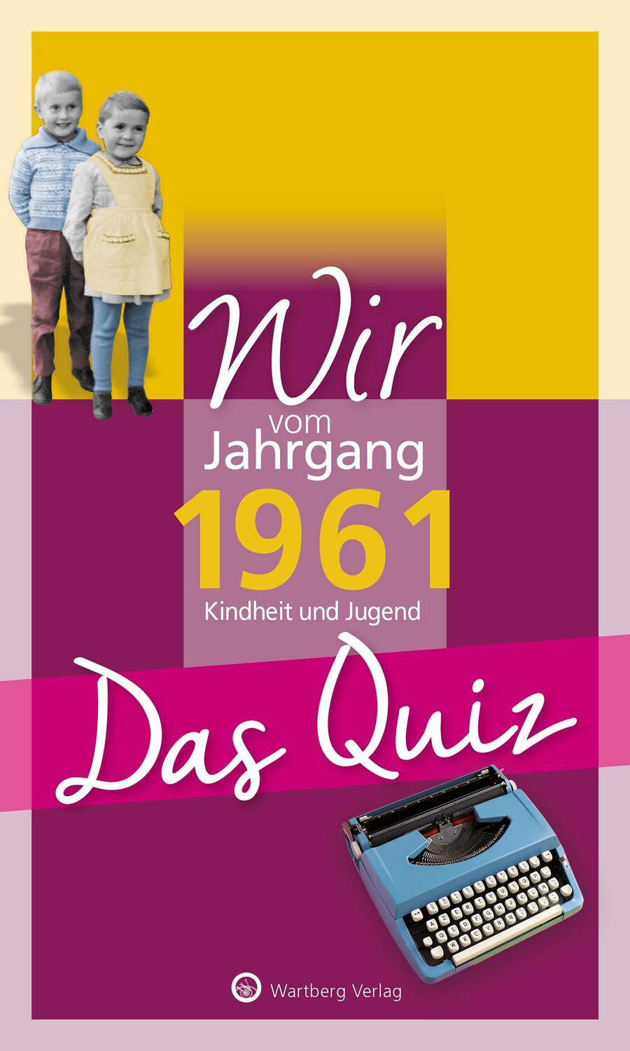 Cover: 9783831327003 | Wir vom Jahrgang 1961 - Das Quiz | Kindheit und Jugend | Rickling