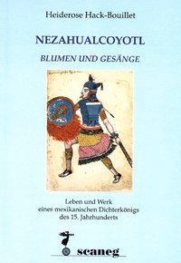 Cover: 9783892355120 | Nezahualcoyotl. Blumen und Gesänge | Heiderose Hack-Bouillet | Buch