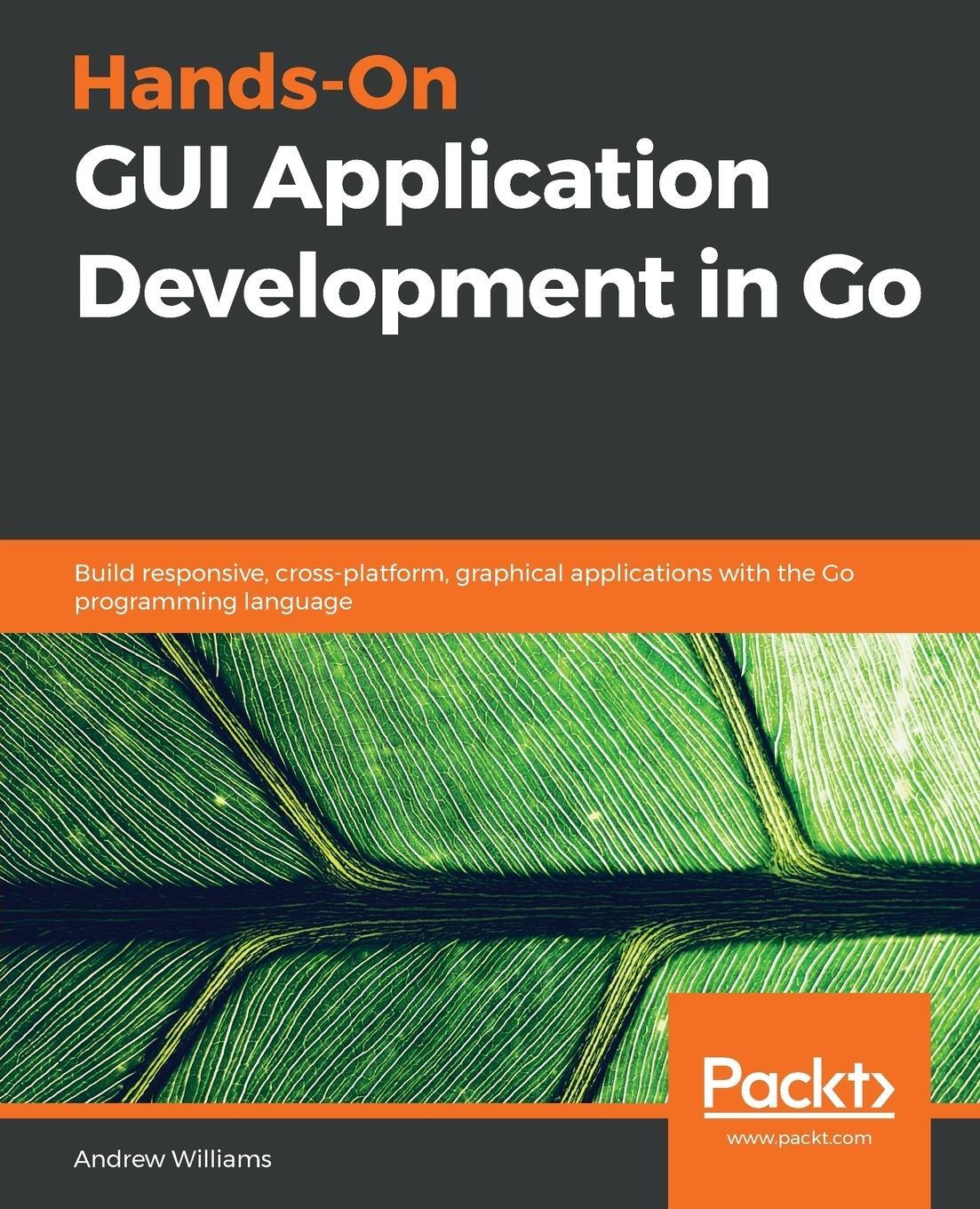 Cover: 9781789138412 | Hands-On GUI Application Development in Go | Andrew Williams | Buch
