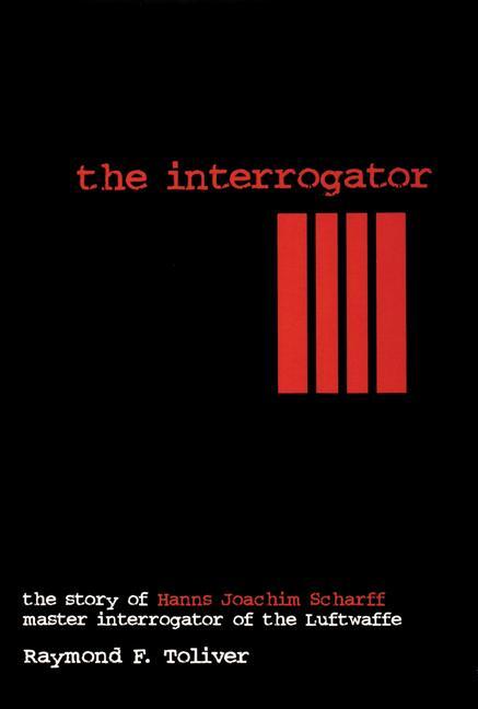 Cover: 9780764302619 | The Interrogator: The Story of Hanns-Joachim Scharff, Master...