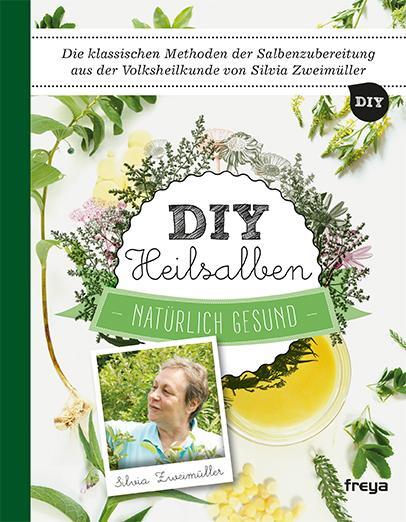 Cover: 9783990252192 | DIY Heilsalben | Natürlich gesund | Silvia Zweimüller | Taschenbuch
