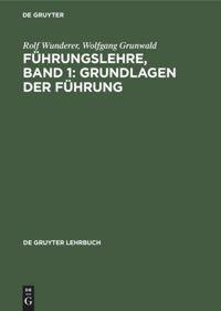 Cover: 9783110078855 | Führungslehre, Band 1: Grundlagen der Führung | Grunwald (u. a.) | XIX
