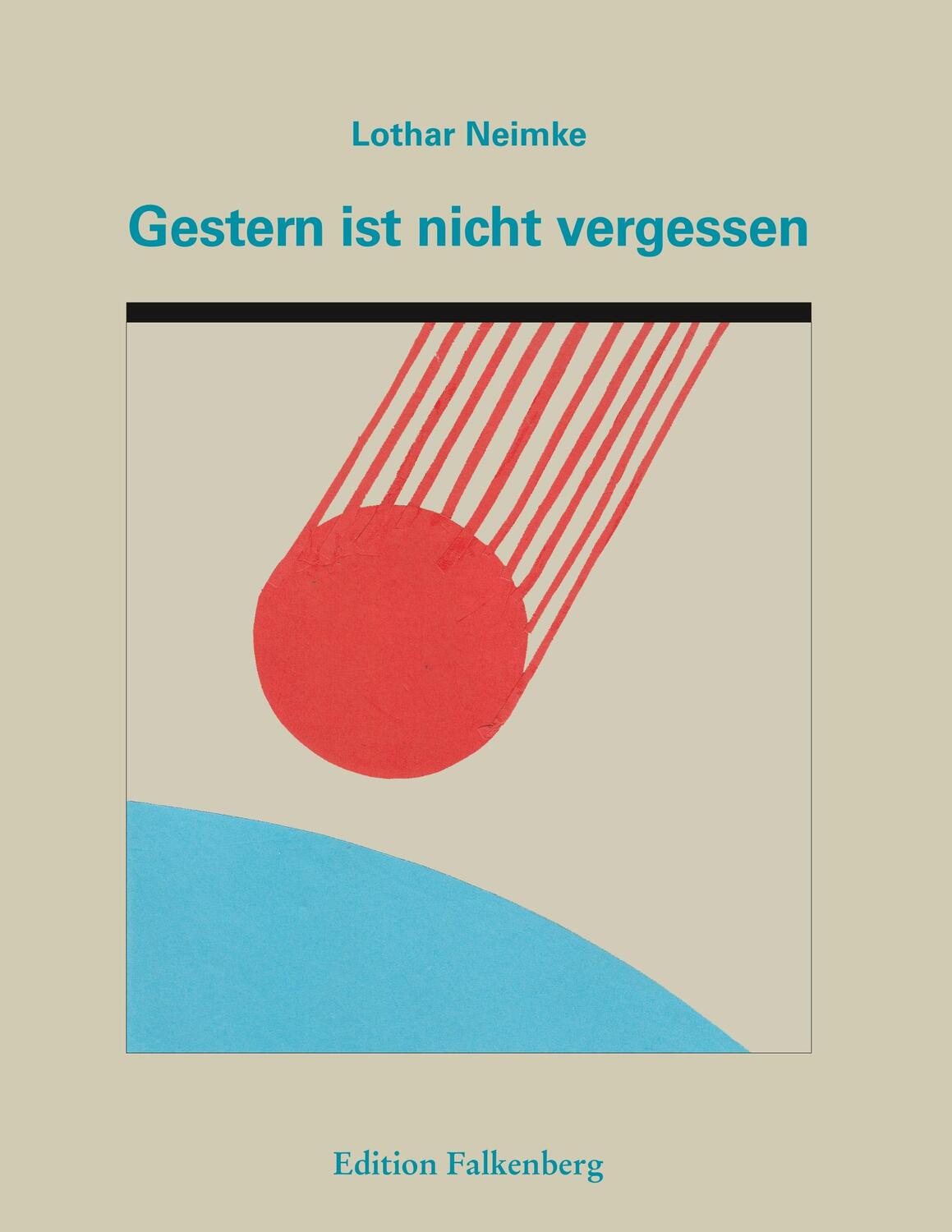 Cover: 9783954942022 | Gestern ist nicht vergessen | Lothar Neimke | Taschenbuch | Paperback