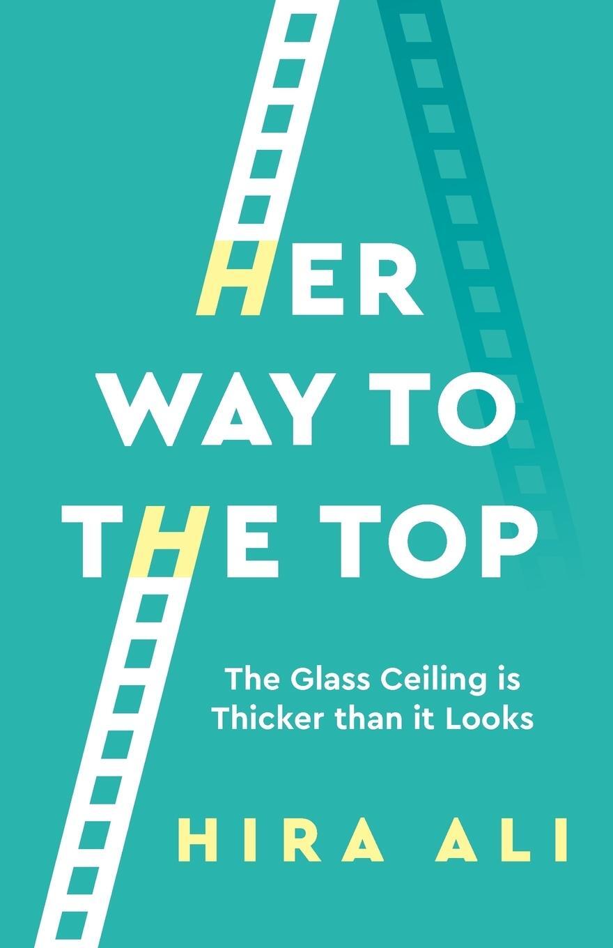 Cover: 9781784521516 | Her Way To The Top | A Guide to Smashing the Glass Ceiling | Hira Ali