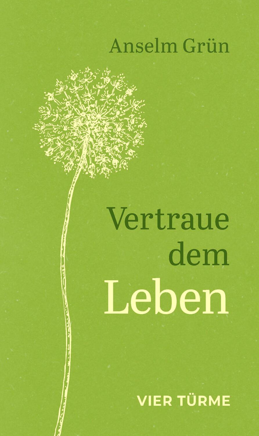 Cover: 9783736505179 | Vertraue dem Leben | Anselm Grün | Buch | 144 S. | Deutsch | 2023