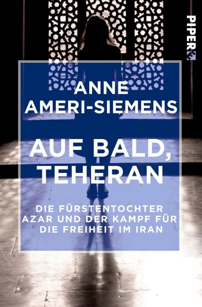 Cover: 9783492500241 | Auf bald, Teheran | Anne Ameri-Siemens | Taschenbuch | 2017 | Piper