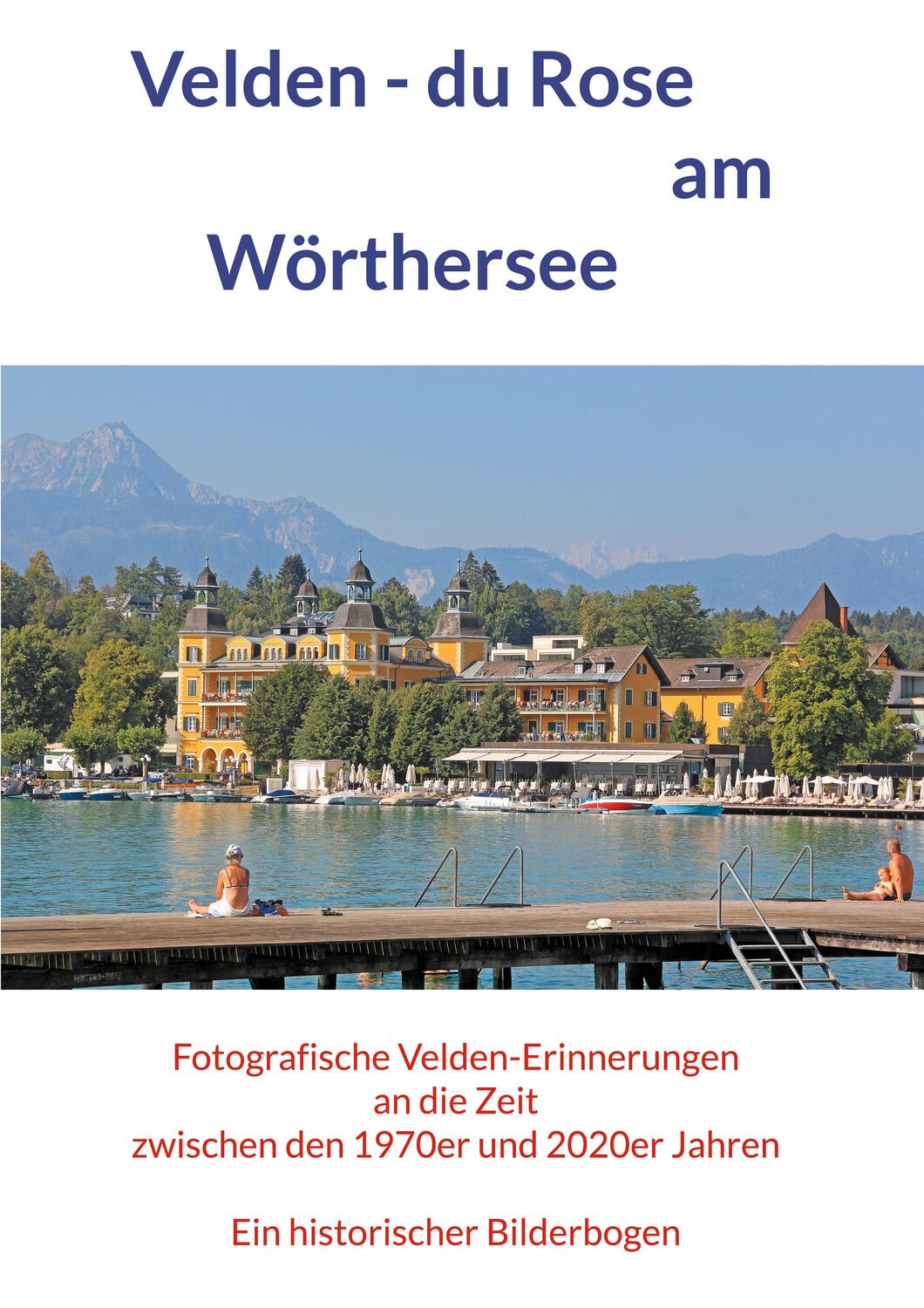 Cover: 9783758374180 | Velden - du Rose am Wörthersee | Horst Jürgen Schunk | Taschenbuch