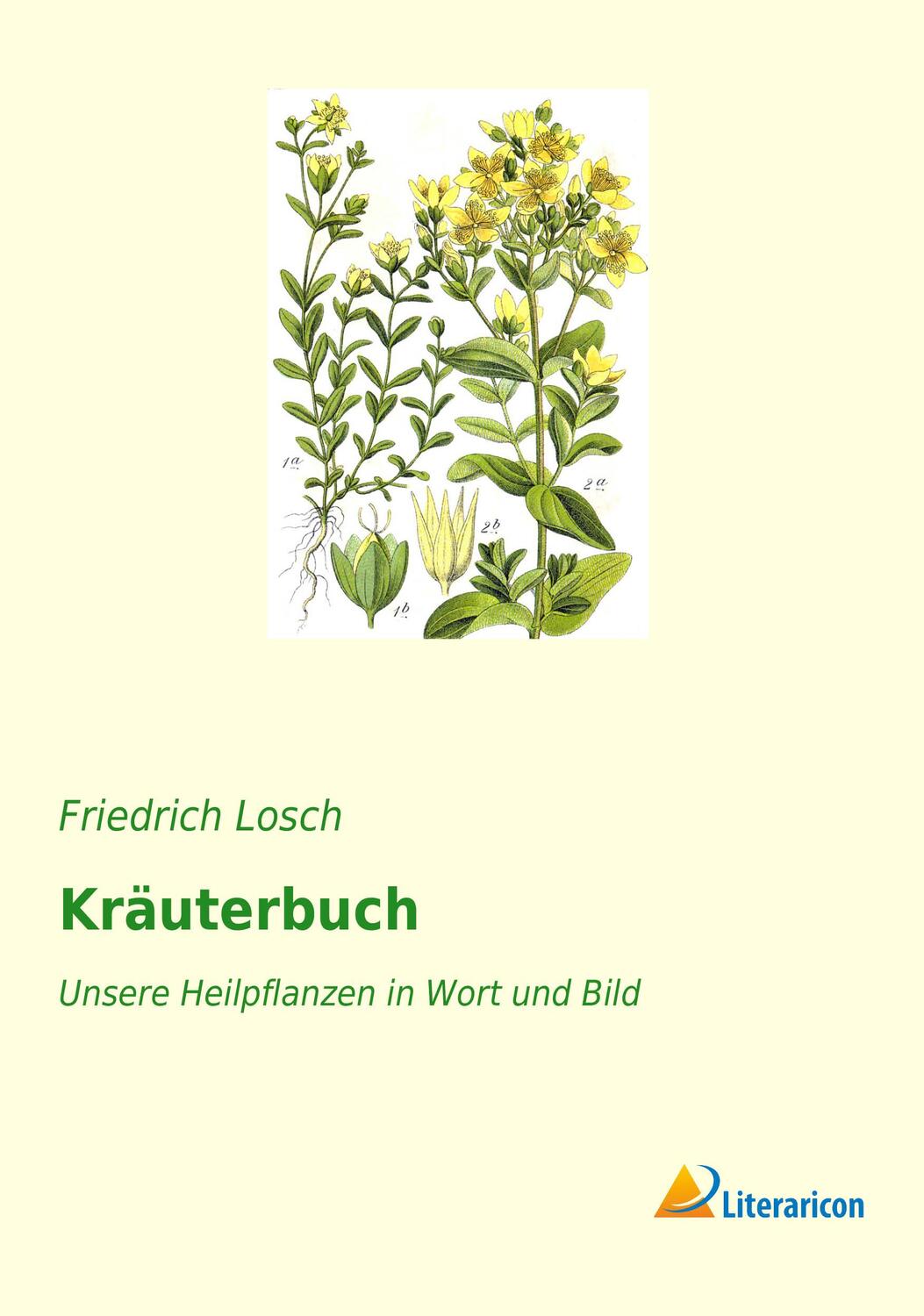 Cover: 9783965062573 | Kräuterbuch | Unsere Heilpflanzen in Wort und Bild | Friedrich Losch