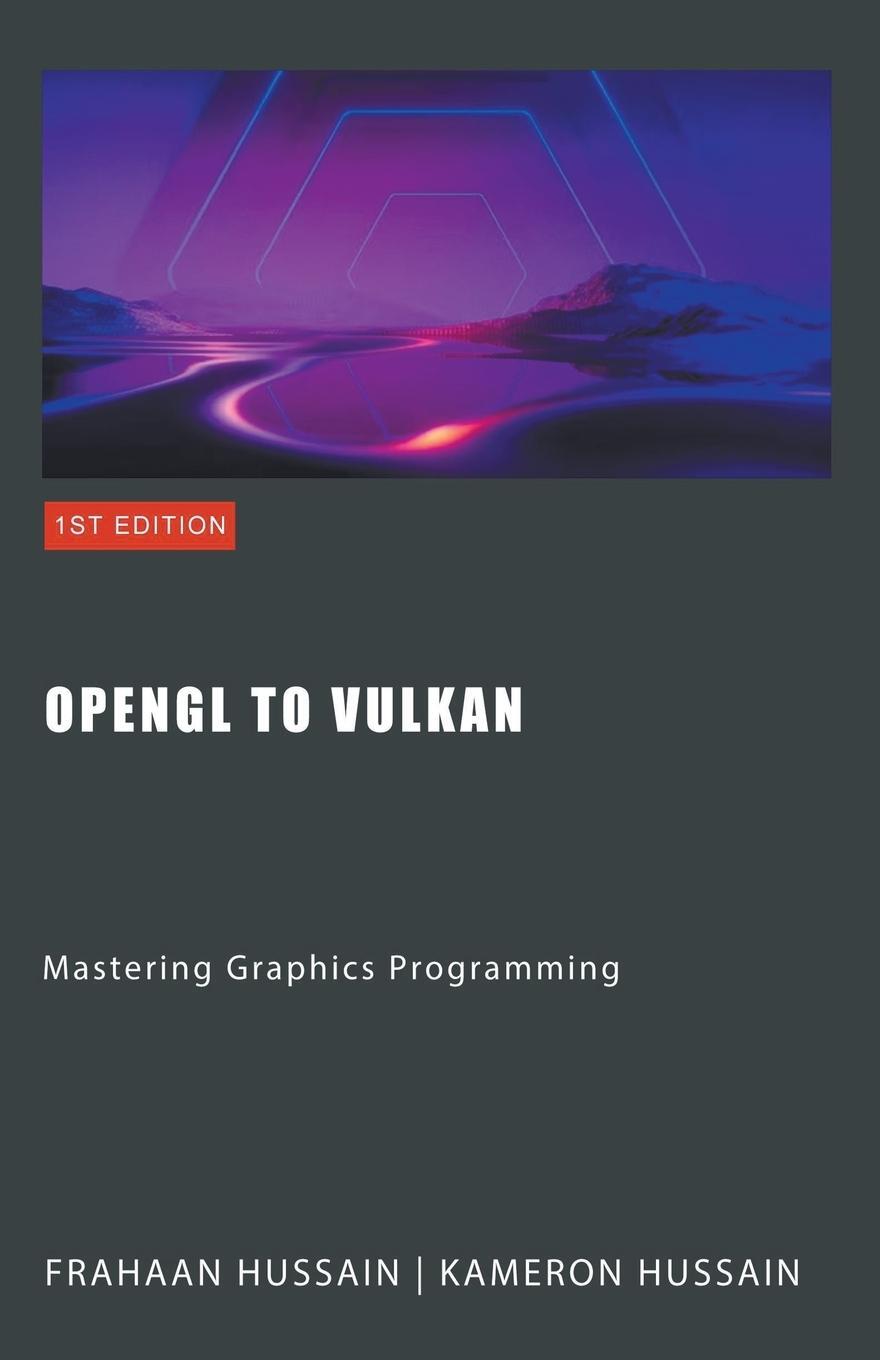 Cover: 9798223389064 | OpenGL to Vulkan | Mastering Graphics Programming | Kameron Hussain