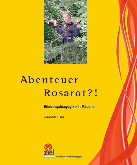 Cover: 9783940562128 | Abenteuer Rosarot?! | Erlebnispädagogik mit Mädchen | Barbara Grill