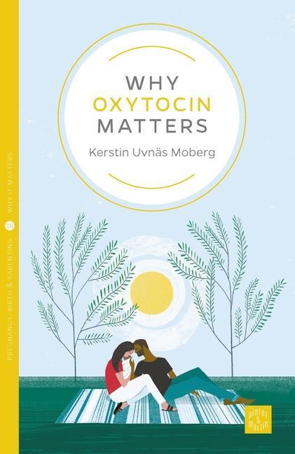 Cover: 9781780666051 | Why Oxytocin Matters | Kerstin Uvnäs Moberg | Taschenbuch | Englisch