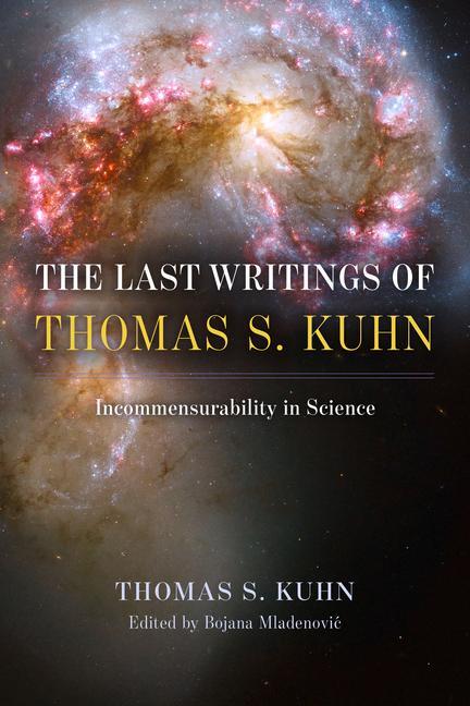 Cover: 9780226822747 | The Last Writings of Thomas S. Kuhn | Incommensurability in Science