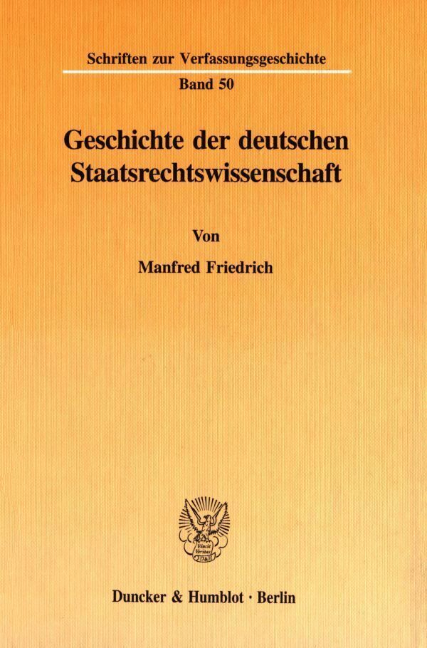 Cover: 9783428091140 | Geschichte der deutschen Staatsrechtswissenschaft. | Manfred Friedrich