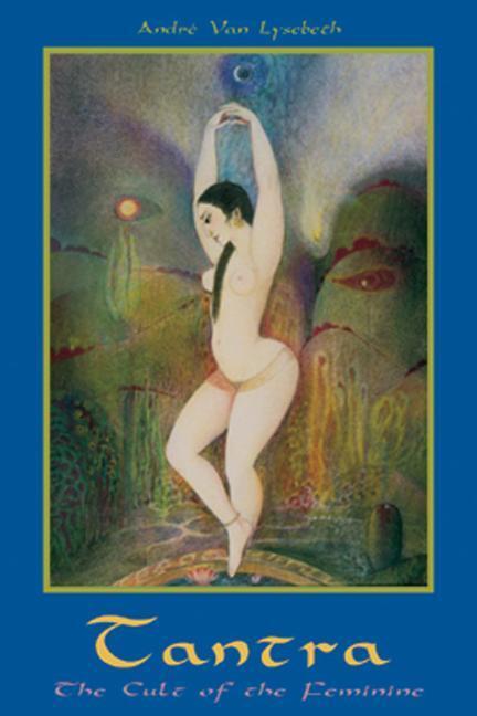 Cover: 9780877288459 | Tantra: Cult of the Feminine | Andre Van Lysebeth | Taschenbuch | 2002