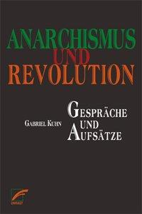 Cover: 9783897712263 | Anarchismus und Revolution | Gespräche und Aufsätze | Gabriel Kuhn