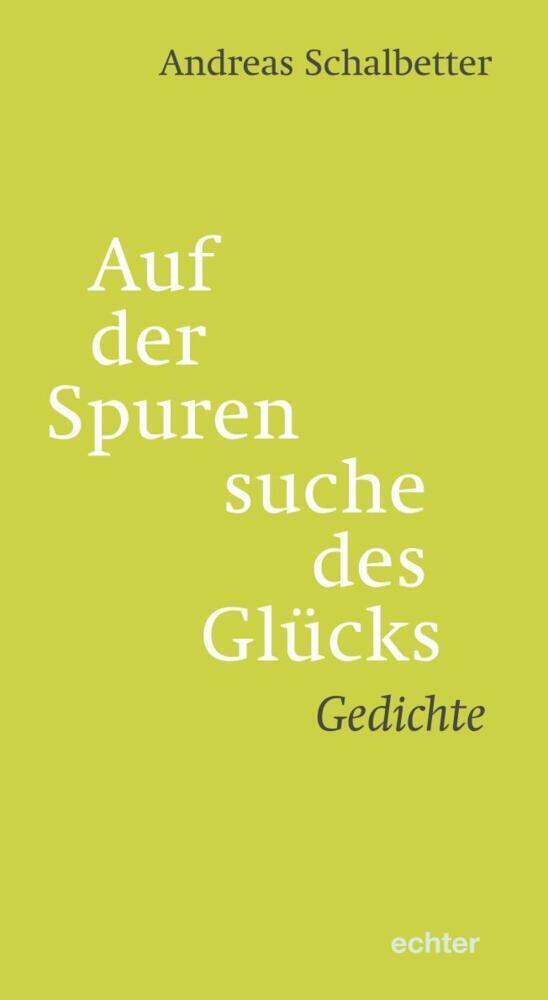 Cover: 9783429056872 | Auf der Spurensuche des Glücks | Andreas Schalbetter | Taschenbuch