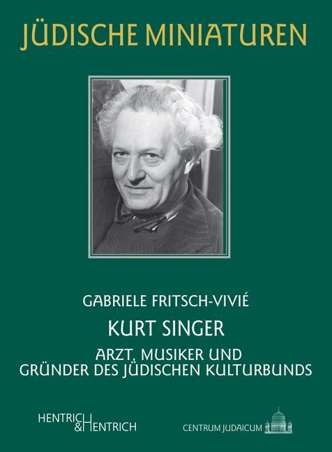 Cover: 9783955652562 | Kurt Singer | Arzt, Musiker und Gründer des Jüdischen Kulturbunds