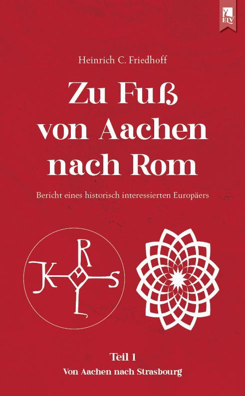Cover: 9783961230846 | Zu Fuß von Aachen nach Rom: Bericht eines historisch interessierten...